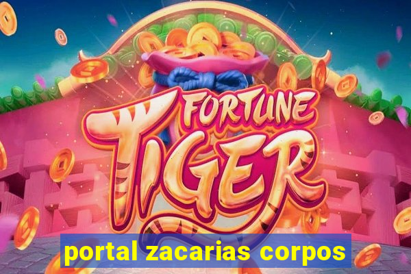 portal zacarias corpos